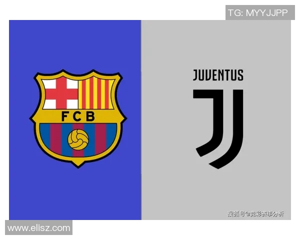 尤文图斯与巴萨对决赛程安排及赛事前瞻分析